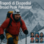 Tragedi di Ekspedisi Broad Peak: Pendaki menghadapi cuaca ekstrem, kehilangan anggota tim.